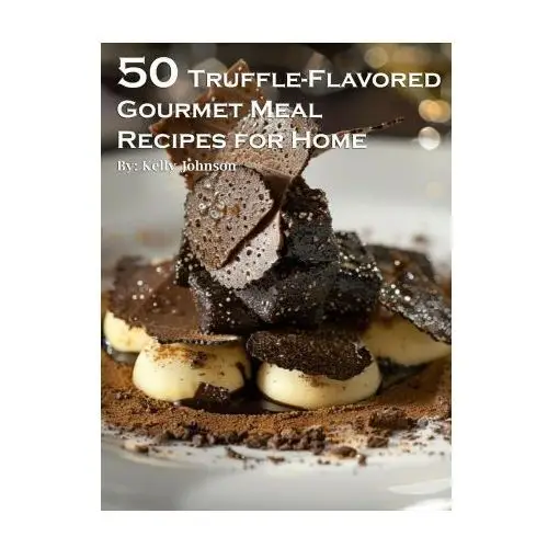 50 truffle-flavored gourmet meal recipes for home Marick booster