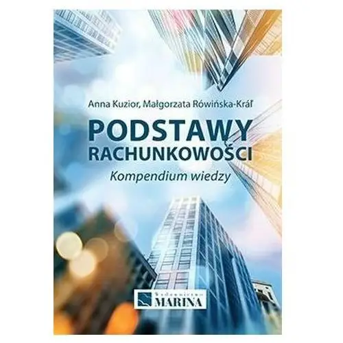 Marina Podstawy rachunkowości. kompedium wiedzy w.2 - anna kuzior, małgorzata rówińska-kral - książka