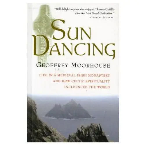 Sun dancing: life in a medieval irish monastery and how celtic spirituality influenced the world Mariner books