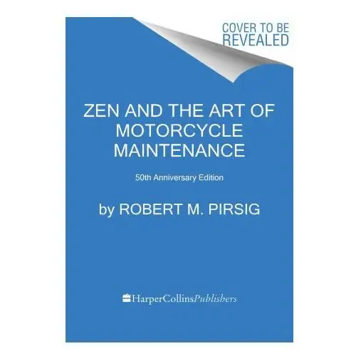 Zen and the art of motorcycle maintenance: 50th anniversary edition Mariner books