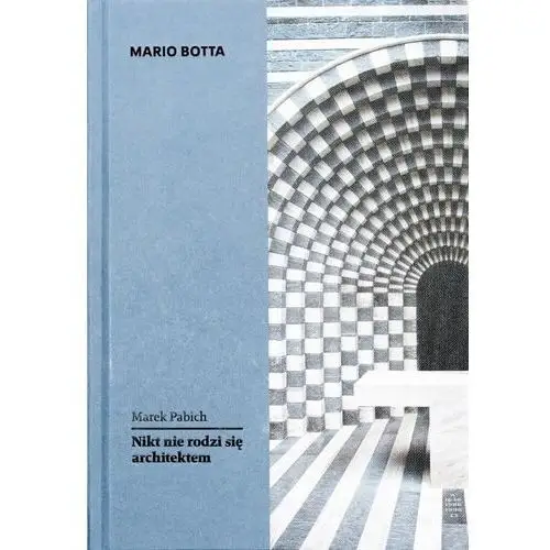 Mario botta. nikt nie rodzi się architektem