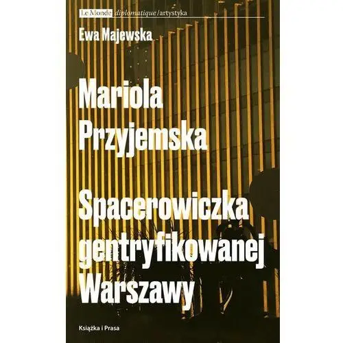 Mariola przyjemska. spacerowiczka gentryfikowanej warszawy