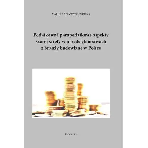 Podatkowe i parapodatkowe aspekty szarej strefy w przedsiębiorstwach z branży budowlanej w polsce, 967A689EEB