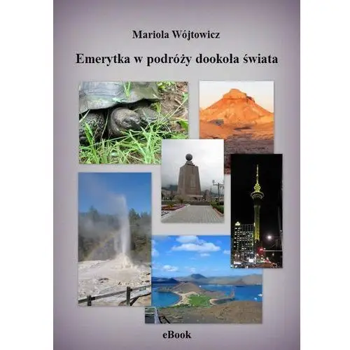 Mariola wójtowicz Emerytka w podróży dookoła świata