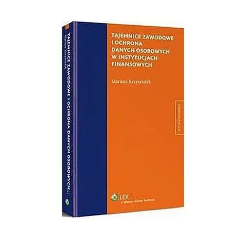 Tajemnice zawodowe i ochrona danych osobowych w instytucjach finansowych Mariusz krzysztofek