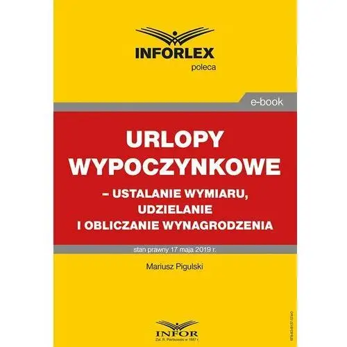 Urlopy wypoczynkowe - ustalanie wymiaru, udzielanie i obliczanie wynagrodzenia Mariusz pigulski