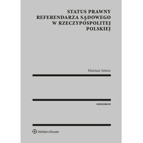 Mariusz sztorc Status prawny referendarza sądowego w rzeczypospolitej polskiej