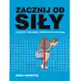 Zacznij od siły. Kultowy poradnik treningu ze sztangą Sklep on-line