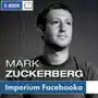 Mark Zuckerberg i jego imperium. Jak Facebook zmienia Twój świat Sklep on-line