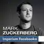 Mark Zuckerberg i jego imperium. Jak Facebook zmienia Twój świat Sklep on-line