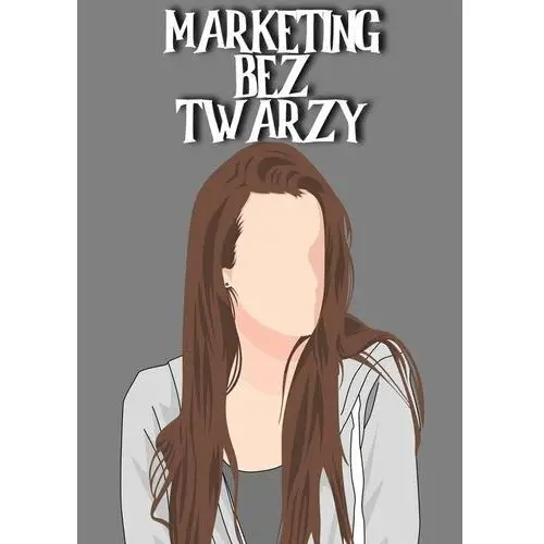 Marketing bez twarzy