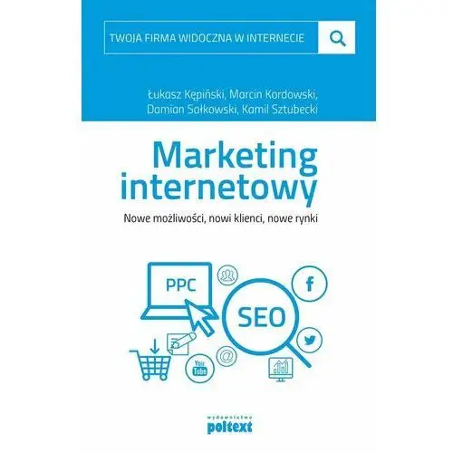 Marketing internetowy. Nowe możliwości, nowi klienci, nowe rynki