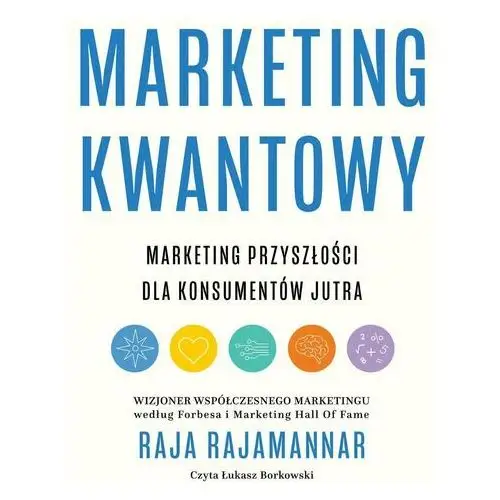 Marketing kwantowy. Marketing przyszłości dla konsumentów jutra