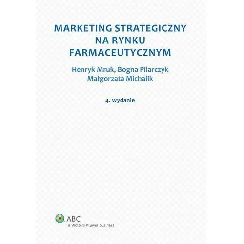 Marketing strategiczny na rynku farmaceutycznym Małgorzata michalik, bogna pilarczyk, henryk mruk