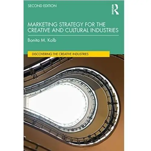 Marketing Strategy for the Creative and Cultural Industries Kolb, Bonita M. (Lycoming College, USA)
