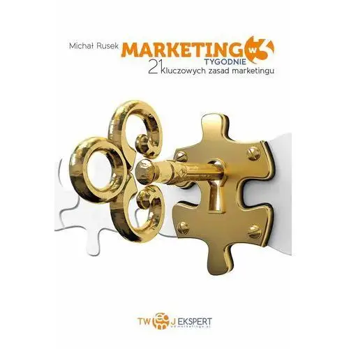 Marketing w 3 tygodnie - 21 kluczowych zasad marketingu