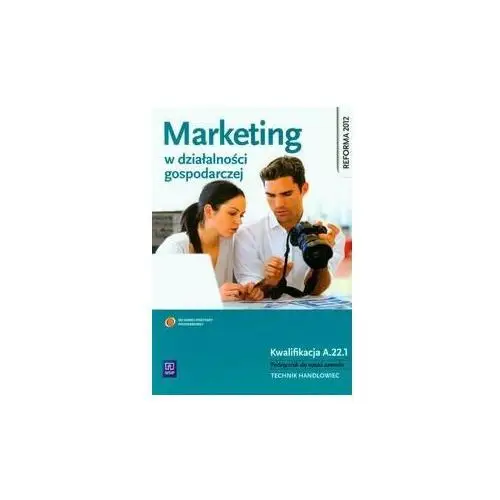 Marketing w działalności gospodarczej. Podręcznik do nauki zawodu Technik handlowiec