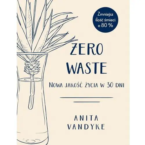 Zero waste. Nowa jakość życia w 30 dni