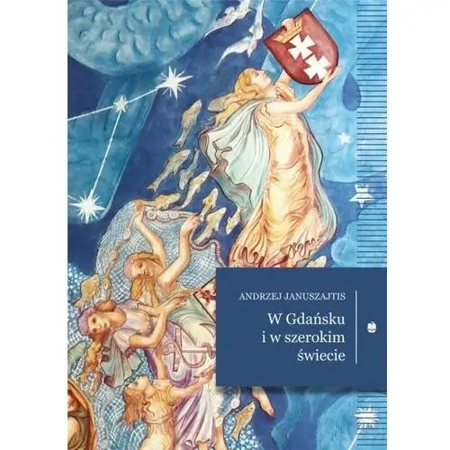 W gdańsku i w szerokim świecie - andrzej januszajtis - książka Marpress
