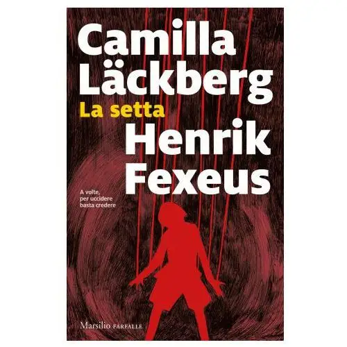 Camilla läckberg,henrik fexeus - setta Marsilio