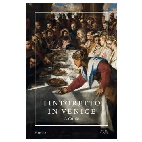 Tintoretto in venice: a guide Marsilio