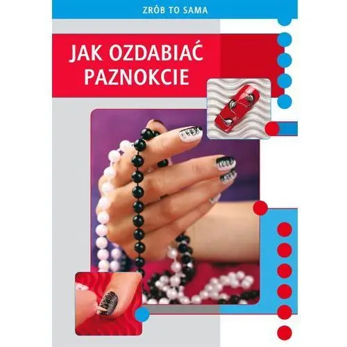 Jak ozdabiać paznokcie, AZ#F4779DB9EB/DL-ebwm/pdf