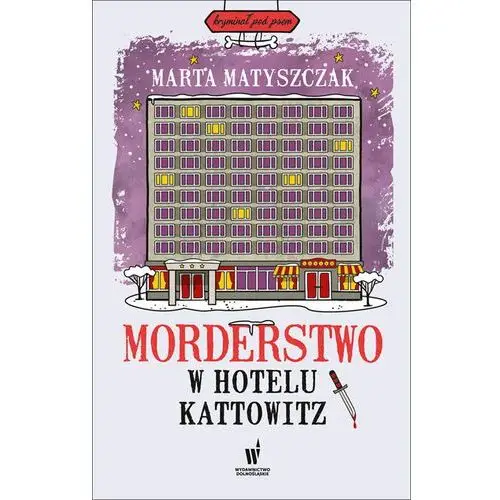 Morderstwo w hotelu kattowitz. kryminał pod psem. tom 5 Marta matyszczak