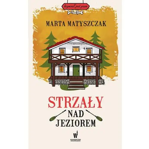 Marta matyszczak Strzały nad jeziorem. kryminał pod psem. tom 3