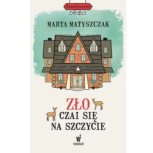 Zło czai się na szczycie. kryminał pod psem. tom 4 Marta matyszczak