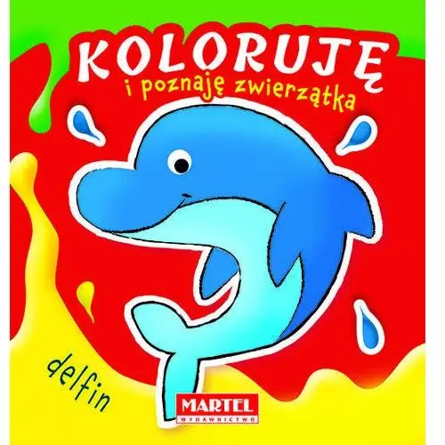 Martel Koloruję i poznaję zwierzątka. delfin