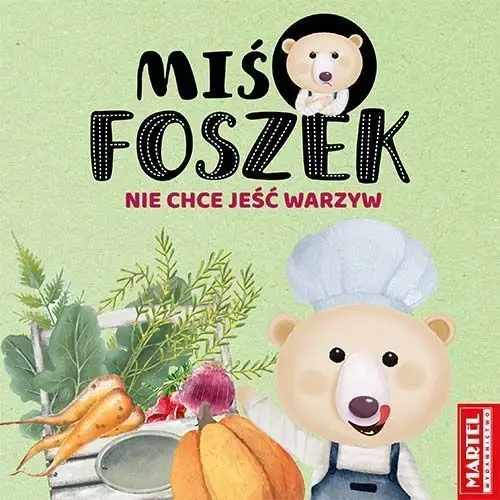 Miś foszek nie chce jeść warzyw