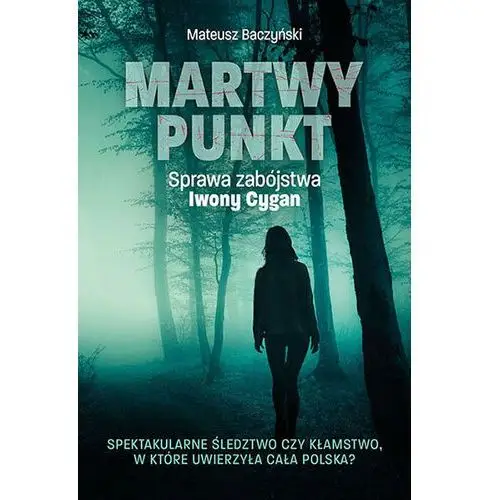 Martwy punkt. Sprawa zabójstwa Iwony Cygan