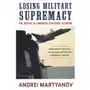 Martyanov, andrei Losing military supremacy Sklep on-line
