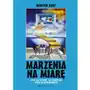 Marzenia na miarę czyli jak sprawić, by niemożliwe stalo się nieuchronnym Sklep on-line