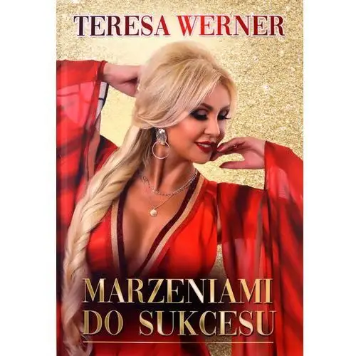 Marzeniami Do Sukcesu Teresa Werner [książka]