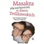 Masakra piłą mechaniczną w domu terlikowskich Terlikowski tomasz, terlikowska małgorzata Sklep on-line