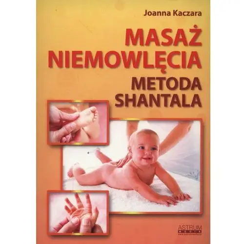 Masaż niemowlęcia. Metoda Shantala