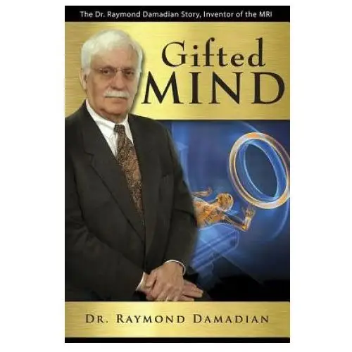 Gifted mind: the dr. raymond damadian story, inventor of the mri Master books inc