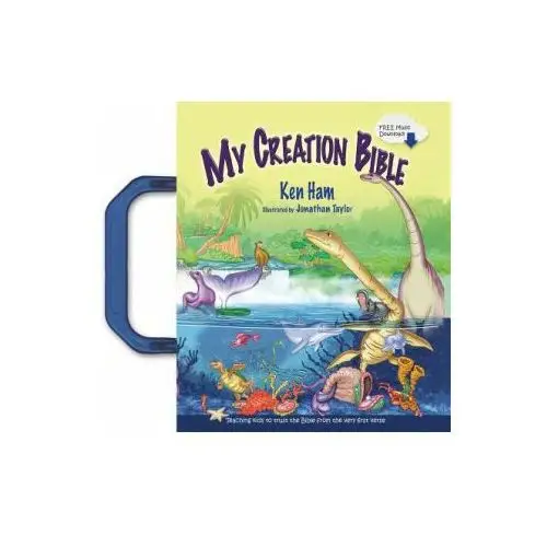 My creation bible: teaching kids to trust the bible from the very first verse Master books inc