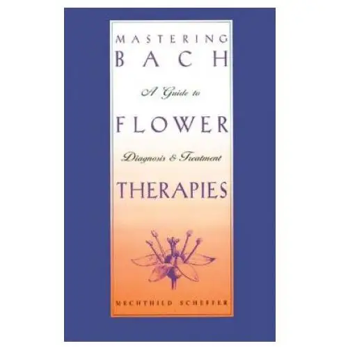 Mastering bach flower therapies Inner traditions bear and company