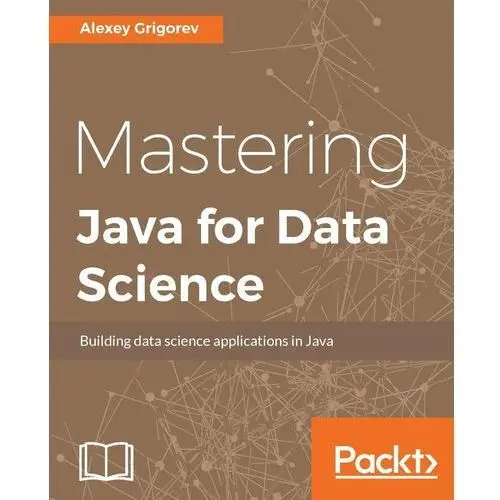 Mastering Java for Data Science