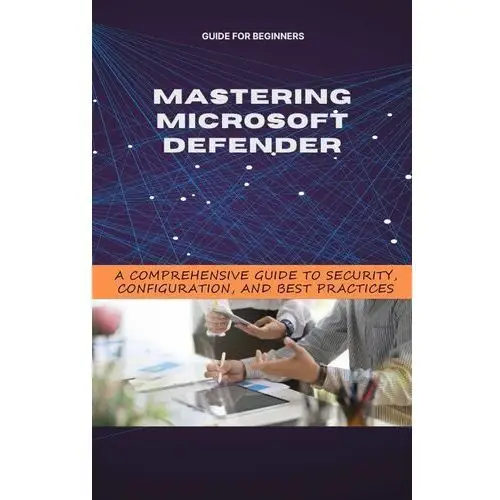 Mastering Microsoft Defender