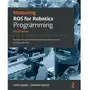 Mastering ROS for Robotics Programming, Third edition Sklep on-line