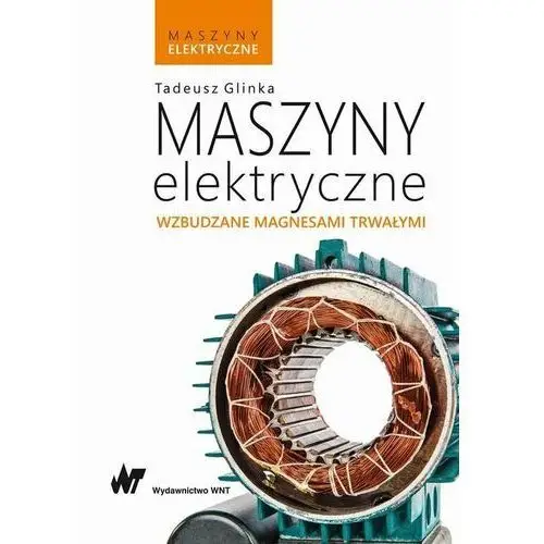 Maszyny elektryczne wzbudzane magnesami trwałymi