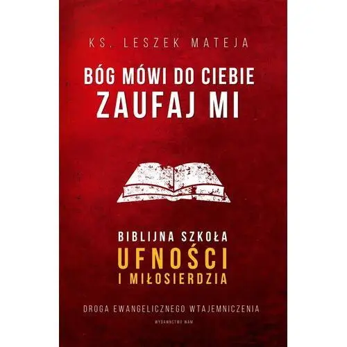 Bóg mówi do ciebie zaufaj mi Mateja leszek ks