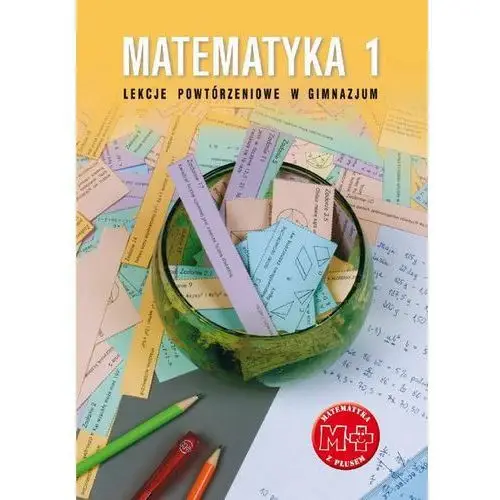 Matematyka 1. lekcje powtórzeniowe w gimnazjum Gdańskie wydawnictwo oświatowe