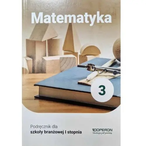 Matematyka 3 Podręcznik Operon Szkoła Branżowa I Stopnia 2021