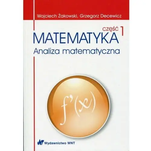 Matematyka. Analiza matematyczna. Część 1