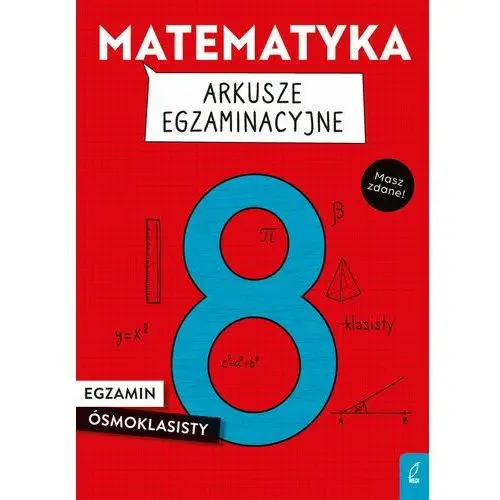 Matematyka. Arkusze egzaminacyjne dla ósmoklasistów