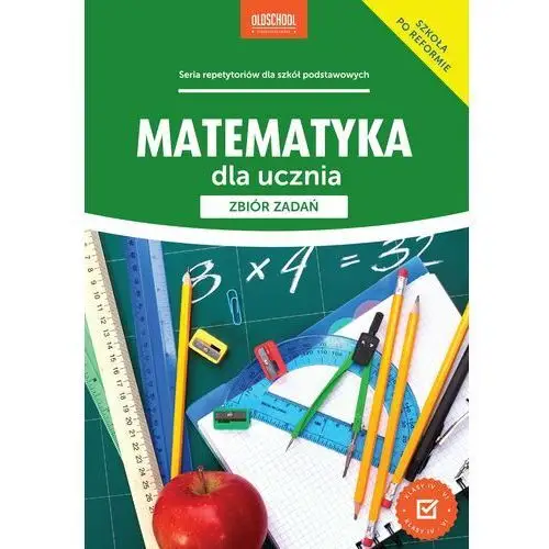 Matematyka dla ucznia. Zbiór zadań